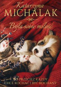 Była sobie miłość. Autor: Katarzyna Michalak. Multiszop.pl Okładka książki Była sobie miłość
