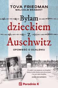 Okładka książki Byłam dzieckiem Auschwitz. Opowieść o ocaleniu
