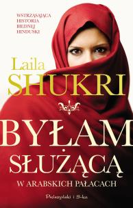 Byłam służącą w arabskich pałacach. Autor: Laila Shukri. Multiszop.pl Okładka książki Byłam służącą w arabskich pałacach