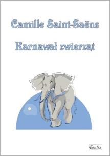 Camille Saint-Saens - Karnawał zwierząt. Autor: Camille Saint-Saens. Multiszop.pl Okładka książki Camille Saint-Saens - Karnawał zwierząt