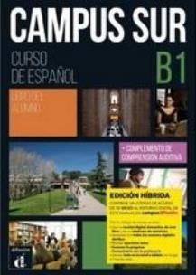 Campus Sur B1 Edicion hibrida. Autor:   Praca zbiorowa. Multiszop.pl Okładka książki Campus Sur B1 Edicion hibrida