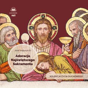CD MP3 Adoracja Najświętszego Sakramentu (audiobook). Autor: Józef Augustyn SJ. Multiszop.pl Okładka książki CD MP3 Adoracja Najświętszego Sakramentu (audiobook)