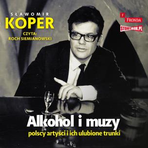 Okładka książki CD MP3 Alkohol i muzy. Polscy artyści i ich ulubione trunki