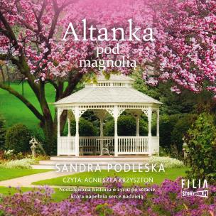 CD MP3 Altanka pod magnolią. Autor: Sandra Podleska. Multiszop.pl Okładka książki CD MP3 Altanka pod magnolią