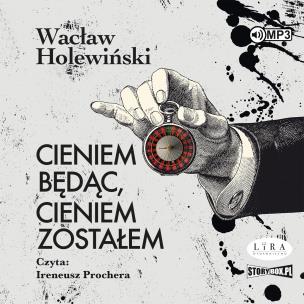 CD MP3 Cieniem będąc, cieniem zostałem. Autor: Holewiński Wacław. Multiszop.pl Okładka książki CD MP3 Cieniem będąc, cieniem zostałem