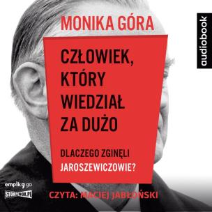 Okładka książki CD MP3 Człowiek, który wiedział za dużo. Dlaczego zginęli Jaroszewiczowie?