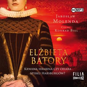 CD MP3 Elżbieta Batory. Krwawa hrabina czy ofiara spisku Habsburgów?. Autor: Jarosław Molenda. Multiszop.pl Okładka książki CD MP3 Elżbieta Batory. Krwawa hrabina czy ofiara spisku Habsburgów?