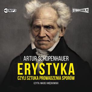 CD MP3 Erystyka, czyli sztuka prowadzenia sporów. Autor: Artur Schopenhauer. Multiszop.pl Okładka książki CD MP3 Erystyka, czyli sztuka prowadzenia sporów