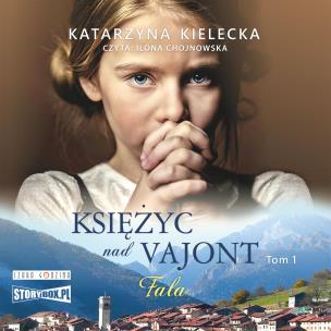 CD MP3 Fala. Księżyc nad Vajont. Tom 1. Autor: Katarzyna Kielecka. Multiszop.pl Okładka książki CD MP3 Fala. Księżyc nad Vajont. Tom 1