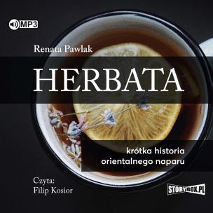 CD MP3 Herbata. Krótka historia orientalnego naparu. Autor: Renata Pawlak. Multiszop.pl Okładka książki CD MP3 Herbata. Krótka historia orientalnego naparu