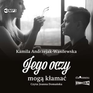 CD MP3 Jego oczy mogą kłamać. Oni. Tom 2. Autor: Kamila Andrzejak-Wasilewska. Multiszop.pl Okładka książki CD MP3 Jego oczy mogą kłamać. Oni. Tom 2