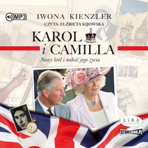 CD MP3 Karol i Camilla. Nowy król i miłość jego życia. Autor: Iwona Kienzler. Multiszop.pl Okładka książki CD MP3 Karol i Camilla. Nowy król i miłość jego życia