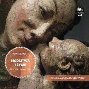 CD MP3 Modlitwa i życie. Rozmowy i ćwiczenia. Autor: Józef Augustyn. Multiszop.pl Okładka książki CD MP3 Modlitwa i życie. Rozmowy i ćwiczenia