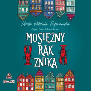 CD MP3 Mosiężny rak znika. Autor: Marta Wiktoria Trojanowska. Multiszop.pl Okładka książki CD MP3 Mosiężny rak znika