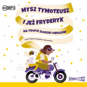 CD MP3 Mysz Tymoteusz i jeż Fryderyk. Na tropie złodziei obrazów. Autor: Dagmara Budzbon-Szymańska. Multiszop.pl Okładka książki CD MP3 Mysz Tymoteusz i jeż Fryderyk. Na tropie złodziei obrazów