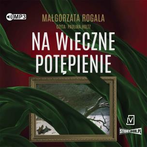 CD MP3 Na wieczne potępienie. Pełnia tajemnic. Tom 3. Autor: Rogala Małgorzata. Multiszop.pl Okładka książki CD MP3 Na wieczne potępienie. Pełnia tajemnic. Tom 3