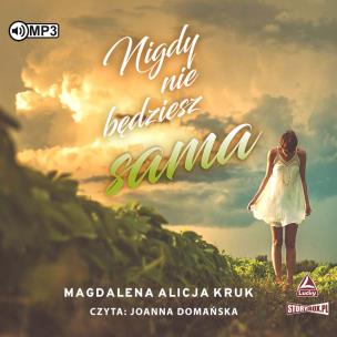 CD MP3 Nigdy nie będziesz sama. Autor: Magdalena Alicja Kruk. Multiszop.pl Okładka książki CD MP3 Nigdy nie będziesz sama