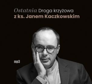 CD MP3 Ostatnia Droga krzyżowa z ks. Janem Kaczkowskim (audiobook). Autor: Jan Kaczkowski. Multiszop.pl Okładka książki CD MP3 Ostatnia Droga krzyżowa z ks. Janem Kaczkowskim (audiobook)