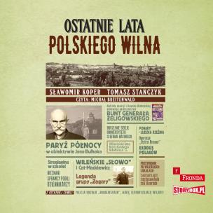 CD MP3 Ostatnie lata polskiego Wilna. Autor: Sławomir Koper, Tomasz Stańczyk. Multiszop.pl Okładka książki CD MP3 Ostatnie lata polskiego Wilna