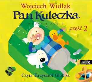 CD MP3 Pan Kuleczka. Część 2. Autor: Wojciech Widłak. Multiszop.pl Okładka książki CD MP3 Pan Kuleczka. Część 2