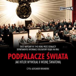 CD MP3 Podpalacze świata. Jak Hitler wywołał II wojnę światową. Autor: Opracowanie zbiorowe. Multiszop.pl Okładka książki CD MP3 Podpalacze świata. Jak Hitler wywołał II wojnę światową