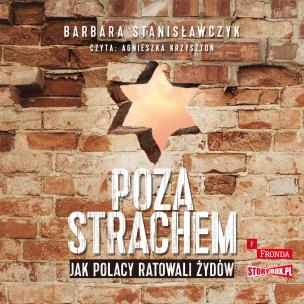 Okładka książki CD MP3 Poza strachem. Jak Polacy ratowali Żydów