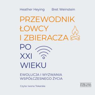 Okładka książki CD MP3 Przewodnik łowcy i zbieracza po XXI wieku. Ewolucja i wyzwania współczesnego życia