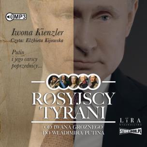 CD MP3 Rosyjscy tyrani. Od Iwana Groźnego do Władimira Putina. Autor: Iwona Kienzler. Multiszop.pl Okładka książki CD MP3 Rosyjscy tyrani. Od Iwana Groźnego do Władimira Putina