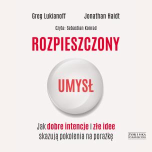 Okładka książki CD MP3 Rozpieszczony umysł. Jak dobre intencje i złe idee skazują pokolenia na porażkę
