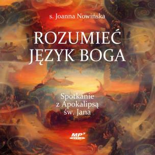 Okładka książki CD MP3 Rozumieć język Boga. Spotkanie z Apokalipsą św. Jana