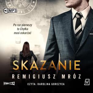 CD MP3 Skazanie. Seria z Joanną Chyłką. Tom 15. Autor: Remigiusz Mróz. Multiszop.pl Okładka książki CD MP3 Skazanie. Seria z Joanną Chyłką. Tom 15
