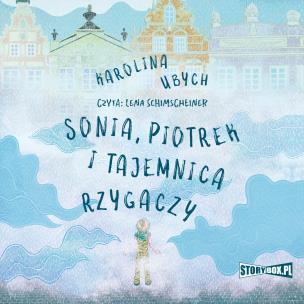 CD MP3 Sonia, Piotrek i tajemnica rzygaczy. Autor: Ubych Karolina. Multiszop.pl Okładka książki CD MP3 Sonia, Piotrek i tajemnica rzygaczy
