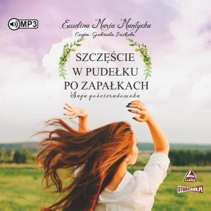 CD MP3 Szczęście w pudełku po zapałkach. Saga gościeradowska. Tom 1. Autor: Mantycka  Ewelina Maria. Multiszop.pl Okładka książki CD MP3 Szczęście w pudełku po zapałkach. Saga gościeradowska. Tom 1