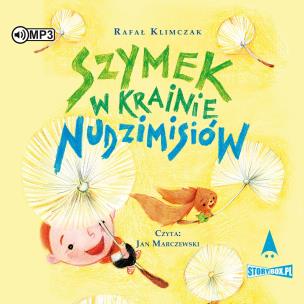 CD MP3 Szymek w Krainie Nudzimisiów. Autor: Klimczak Rafał. Multiszop.pl Okładka książki CD MP3 Szymek w Krainie Nudzimisiów