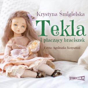 CD MP3 Tekla i płaczący braciszek. Autor: Krystyna Śmigielska. Multiszop.pl Okładka książki CD MP3 Tekla i płaczący braciszek