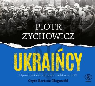 CD MP3 Ukraińcy. Opowieści niepoprawne politycznie. Autor: Piotr Zychowicz. Multiszop.pl Okładka książki CD MP3 Ukraińcy. Opowieści niepoprawne politycznie