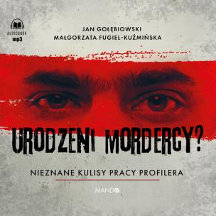 CD MP3 Urodzeni mordercy? (audiobook). Autor: Małgorzata Fugiel-Kuźmińska, Jan Gołębiowski. Multiszop.pl Okładka książki CD MP3 Urodzeni mordercy? (audiobook)