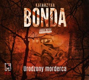 CD MP3 Urodzony morderca (audiobook). Autor: Katarzyna Bonda. Multiszop.pl Okładka książki CD MP3 Urodzony morderca (audiobook)