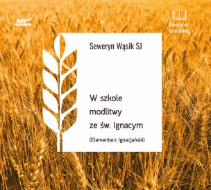 Okładka książki CD MP3 W szkole modlitwy ze św. Ignacym. Elementarz Ignacjański