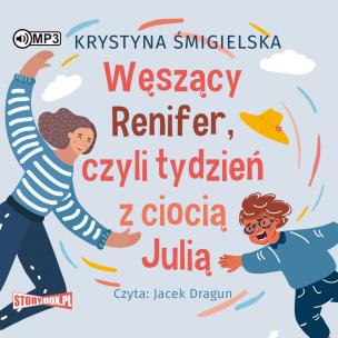 CD MP3 Węszący Renifer, czyli tydzień z ciocią Julią. Autor: Krystyna Śmigielska. Multiszop.pl Okładka książki CD MP3 Węszący Renifer, czyli tydzień z ciocią Julią