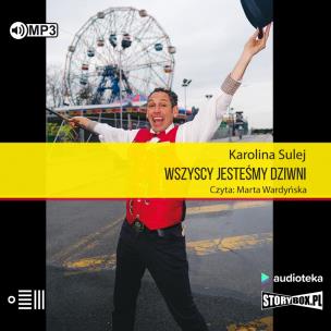 CD MP3 Wszyscy jesteśmy dziwni. Opowieści z Coney Island. Autor: Sulej Karolina. Multiszop.pl Okładka książki CD MP3 Wszyscy jesteśmy dziwni. Opowieści z Coney Island