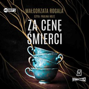 CD MP3 Za cenę śmierci. Pełnia tajemnic. Tom 2. Autor: Rogala Małgorzata. Multiszop.pl Okładka książki CD MP3 Za cenę śmierci. Pełnia tajemnic. Tom 2