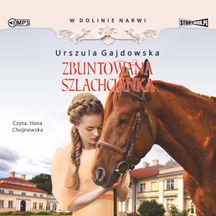 CD MP3 Zbuntowana szlachcianka. W dolinie Narwi. Tom 5. Autor: Gajdowska Urszula. Multiszop.pl Okładka książki CD MP3 Zbuntowana szlachcianka. W dolinie Narwi. Tom 5