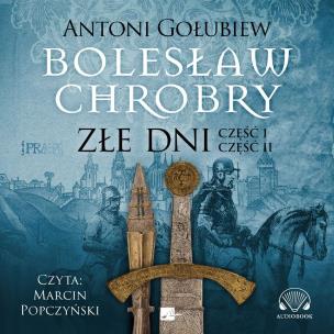 CD MP3 Złe dni. Bolesław Chrobry. Tom 3. Autor: Antoni Gołubiew. Multiszop.pl Okładka książki CD MP3 Złe dni. Bolesław Chrobry. Tom 3