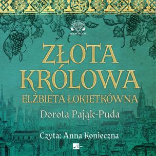 CD MP3 Złota królowa. Autor: Pająk-Puda Dorota. Multiszop.pl Okładka książki CD MP3 Złota królowa
