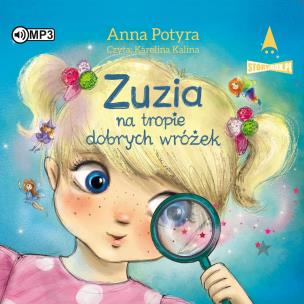 CD MP3 Zuzia na tropie dobrych wróżek. Autor: Anna Potyra. Multiszop.pl Okładka książki CD MP3 Zuzia na tropie dobrych wróżek