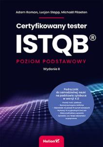 Certyfikowany tester ISTQB. Poziom podstawowy w.2. Autor: Roman Adam, Stapp Lucjan, Michal Pilaeten. Multiszop.pl Okładka książki Certyfikowany tester ISTQB. Poziom podstawowy w.2