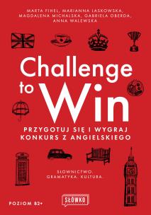 Okładka książki Challenge to Win. Przygotuj się i wygraj konkurs z angielskiego