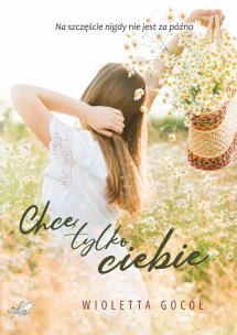 Okładka książki Chcę tylko Ciebie