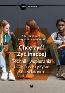 Chcę żyć! Żyć inaczej. Autor: Jaros Agnieszka, Staniaszek Magdalena. Multiszop.pl Okładka książki Chcę żyć! Żyć inaczej